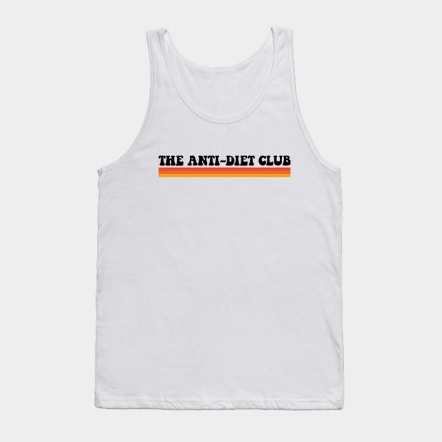 The Anti-Diet Club Tank Top by yourparadigmdesign